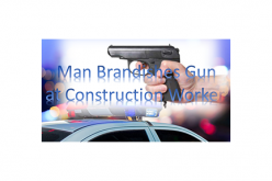 Man Threatens Construction Workers with Gun