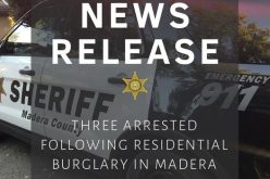 Three Arrested Following Residential Burglary in Madera