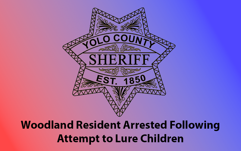 Woodland Resident Arrested Following Attempt to Lure Children