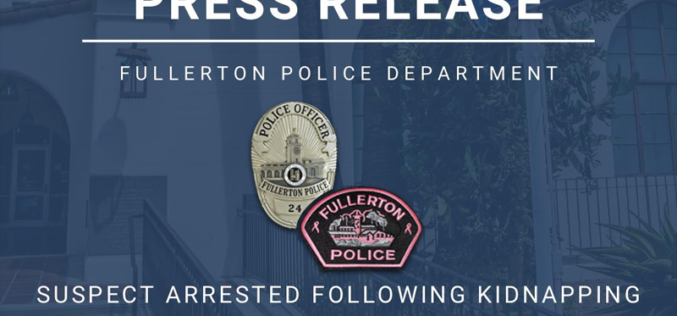 Anaheim Man Arrested Following Early Morning Kidnapping and Assault in Fullerton
