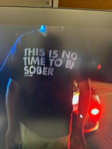 There is no time to be sober shirt